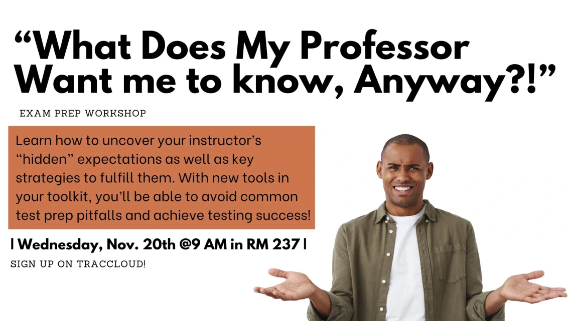 “What Does My Professor Want me to know, Anyway?!” flyer